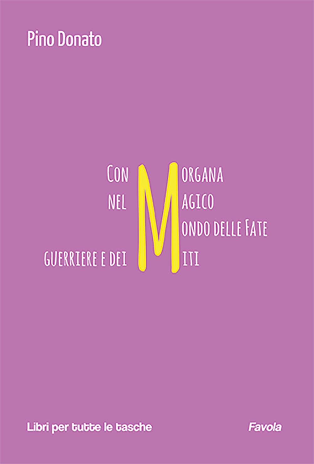 : Con Morgana nel magico mondo delle fate guerriere e dei miti