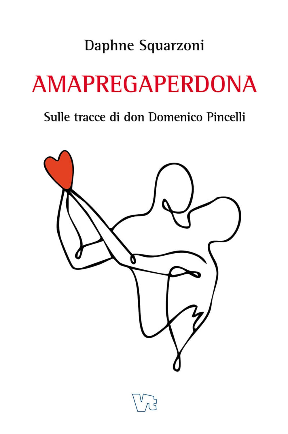 Amapregaperdona. Sulle tracce di don Domenico Pincelli