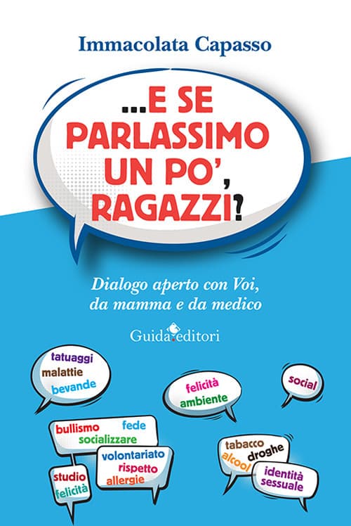 ...E se parlassimo un po', ragazzi? Dialogo aperto con voi, da mamma e da medico