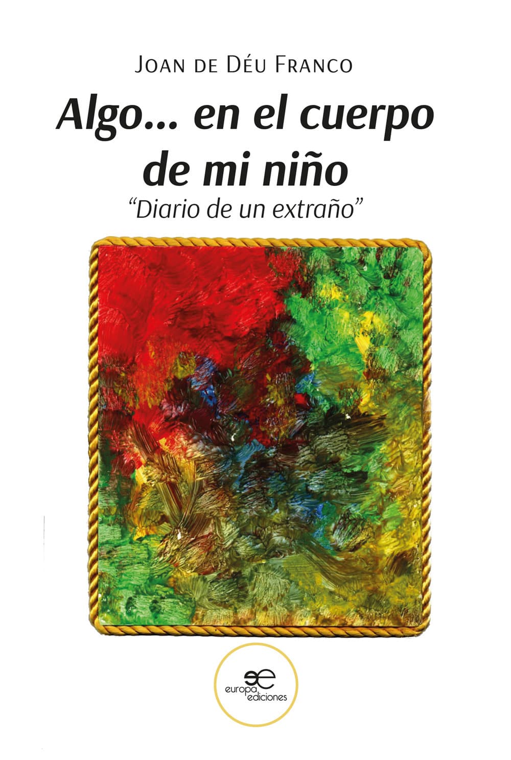 Algo... en el cuerpo de mi niño «Diario de un extraño»