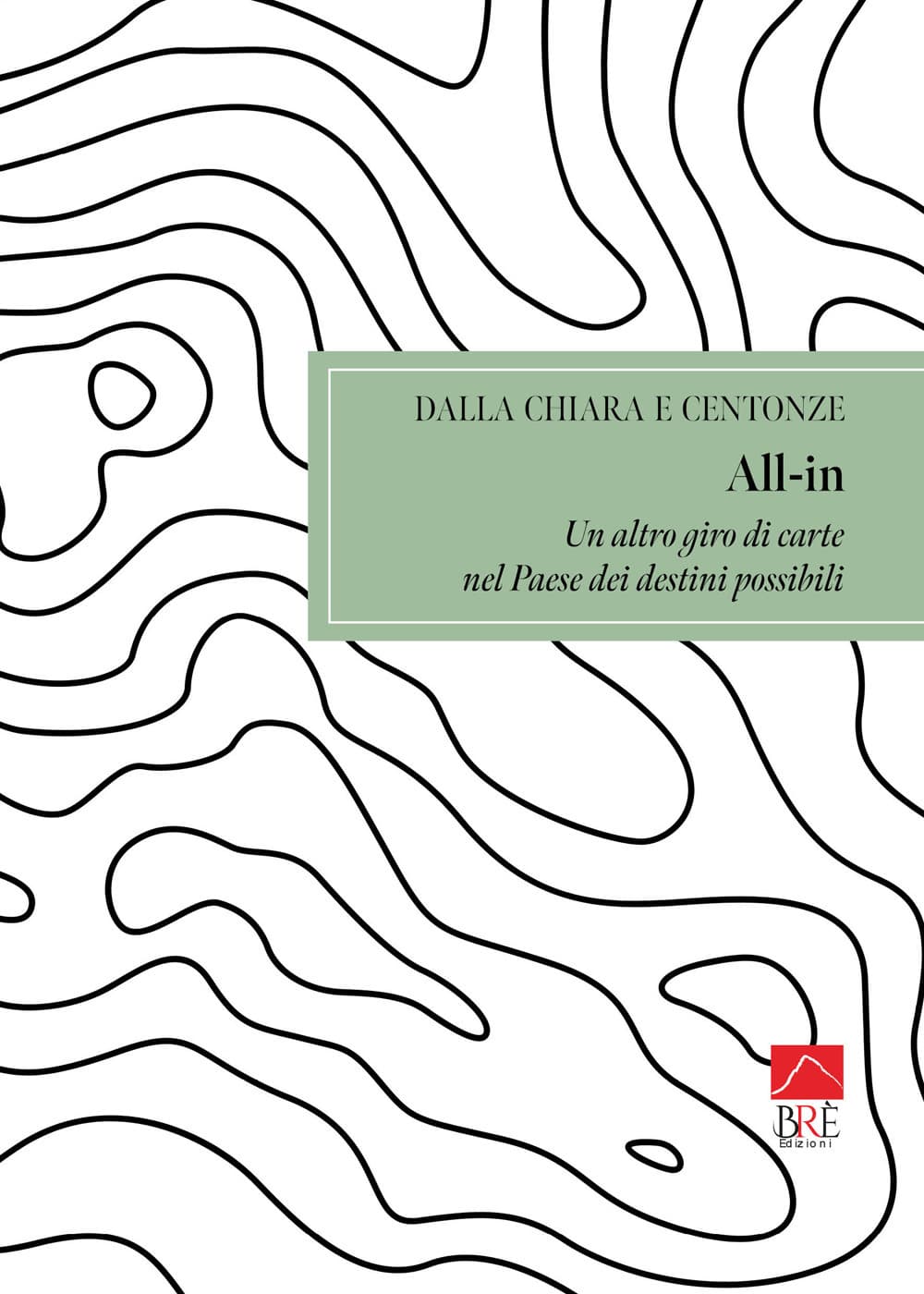 All-in. Un altro giro di carta nel Paese dei destini possibili