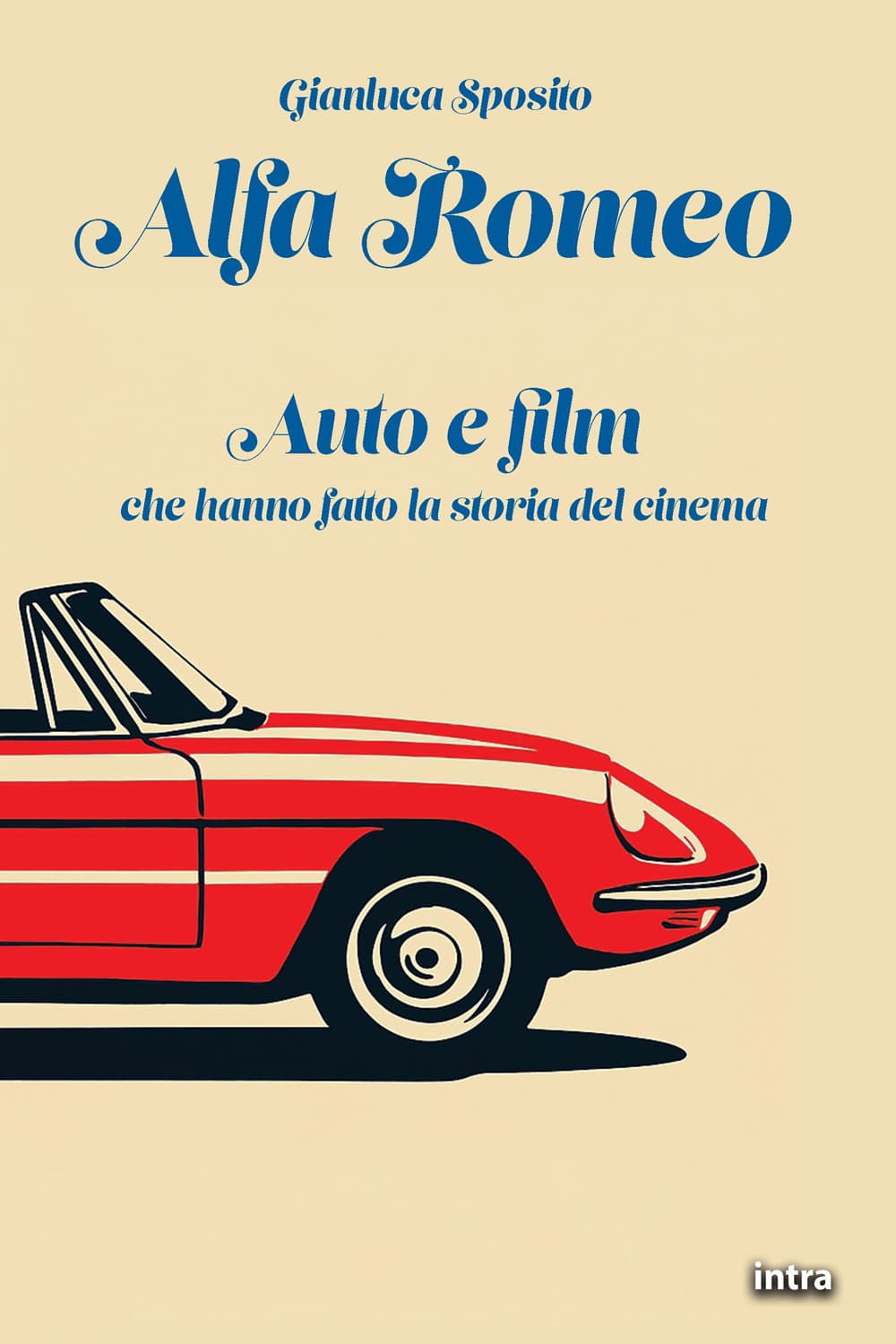 Alfa Romeo. Auto e film che hanno fatto la storia del cinema