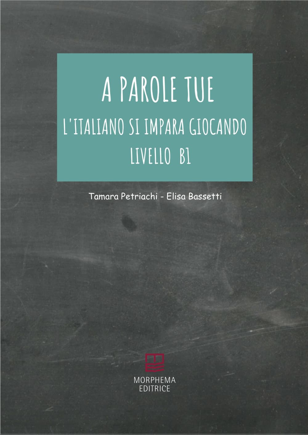 A parole tue. L'Italiano si impara giocando. Livello B1