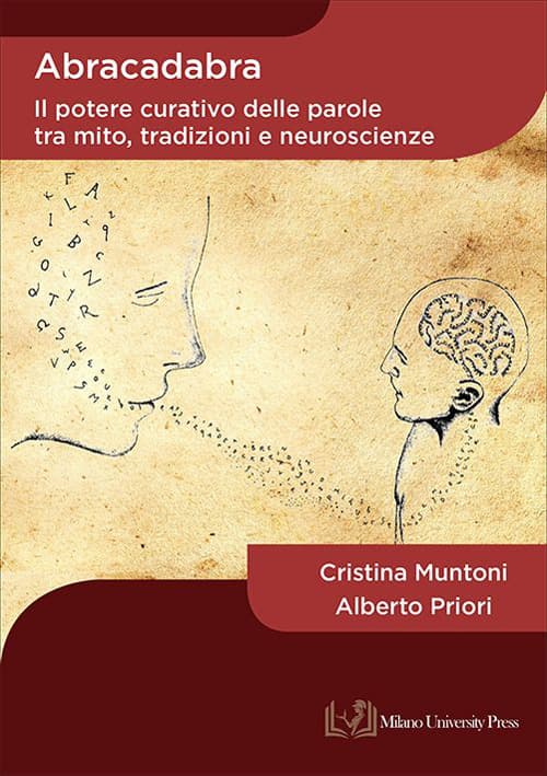 Abracadabra. Il potere curativo delle parole tra mito, tradizioni e neuroscienze