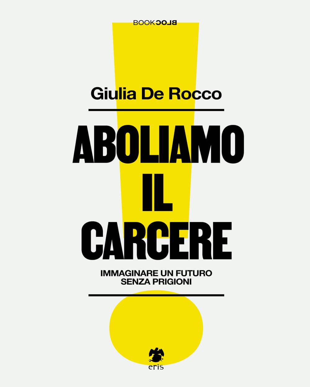Aboliamo il carcere. Immaginare un futuro senza prigioni