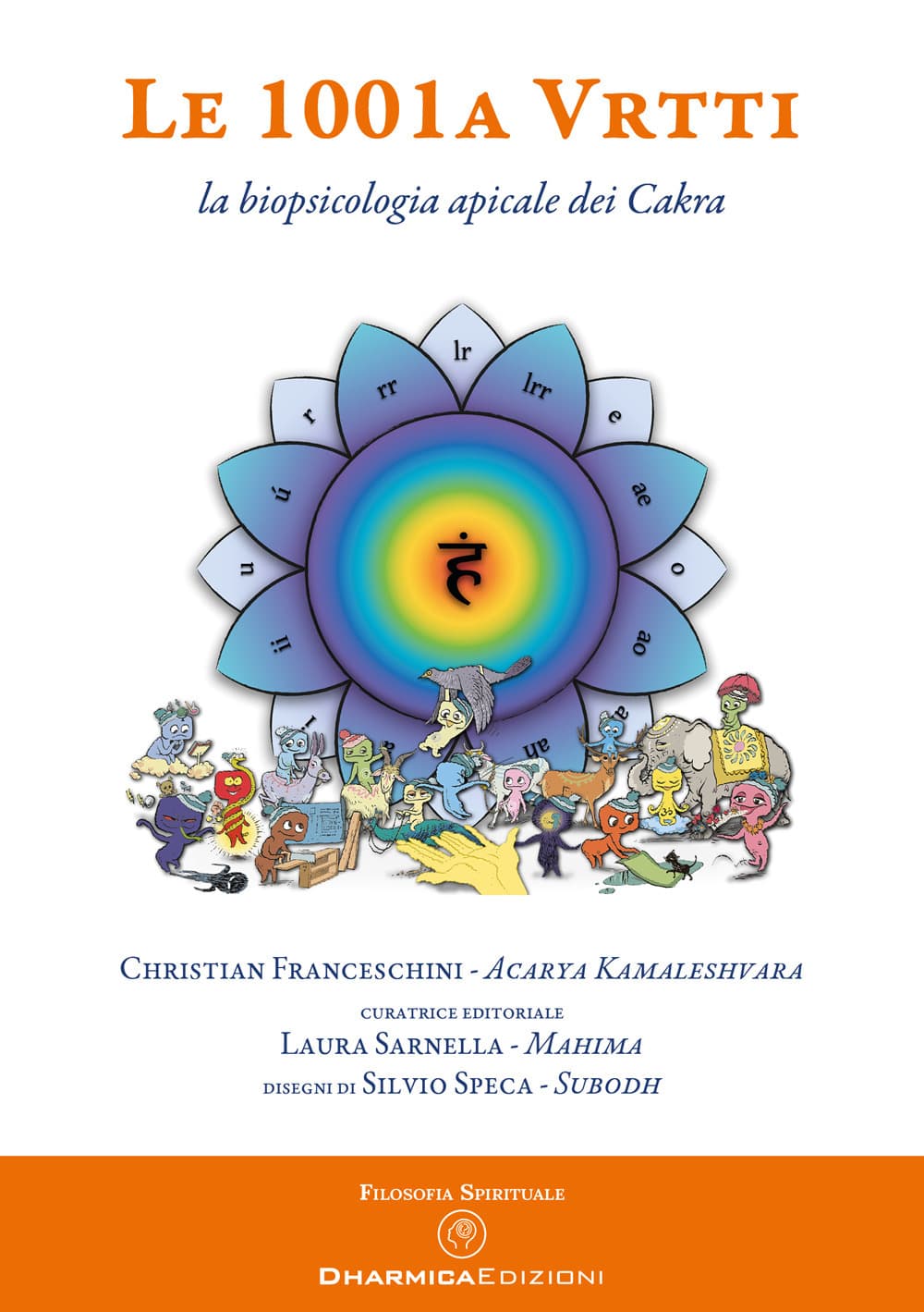 1001 A Vrtti. La biopsicologia apicale dei Cakra