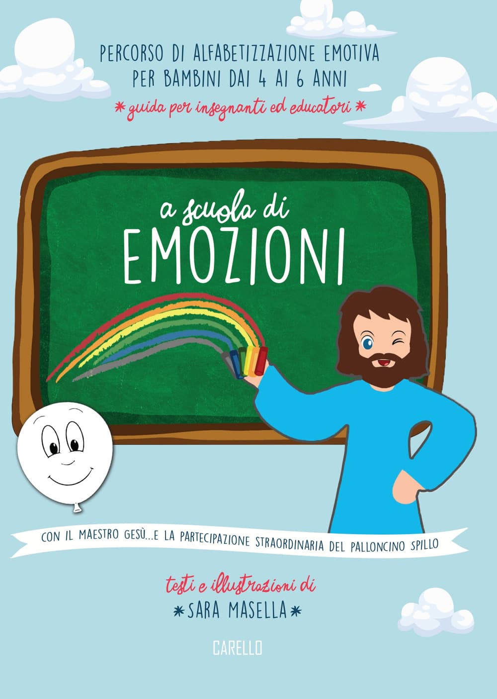 A scuola di emozioni. Con il maestro Gesù... e la partecipazione straordinaria del palloncino Spillo