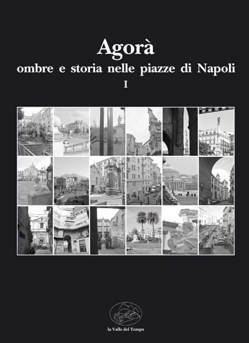 Agorà ombre e storia nelle piazze di Napoli