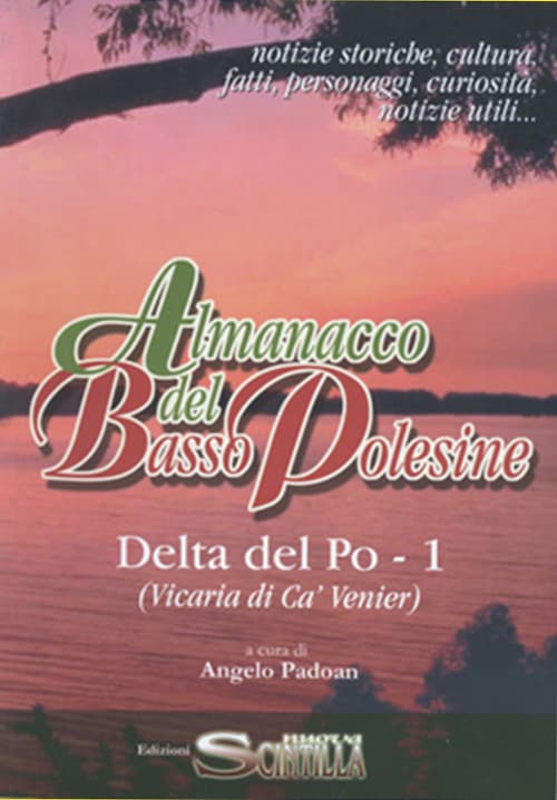 Almanacco del Basso Polesine. Delta del Po. Notizie storiche, culturali, fatti, personaggi, curiosità, notizie utili. Vicaria di Ca' Venier