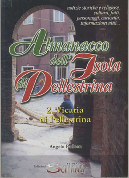 Almanacco dell'Isola di Pellestrina. Note storiche, religiose, culturali, fatti, personaggi, curiosità, informazioni utili (2. Vicaria di Pllestrina)