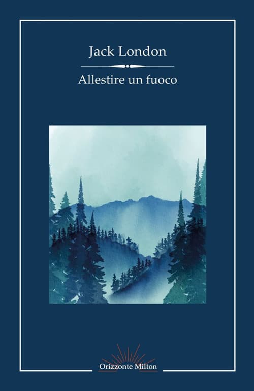 Allestire un fuoco e altri racconti