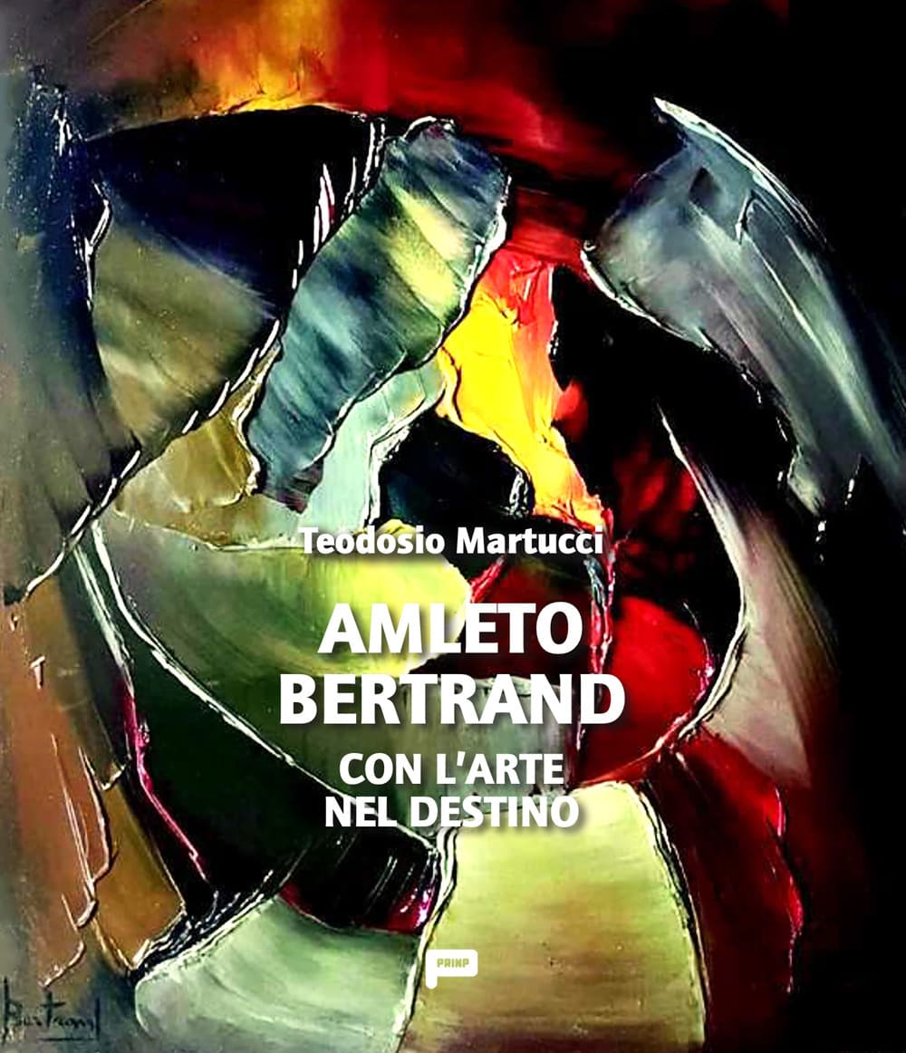 Amleto Bertrand. Con l’arte nel destino