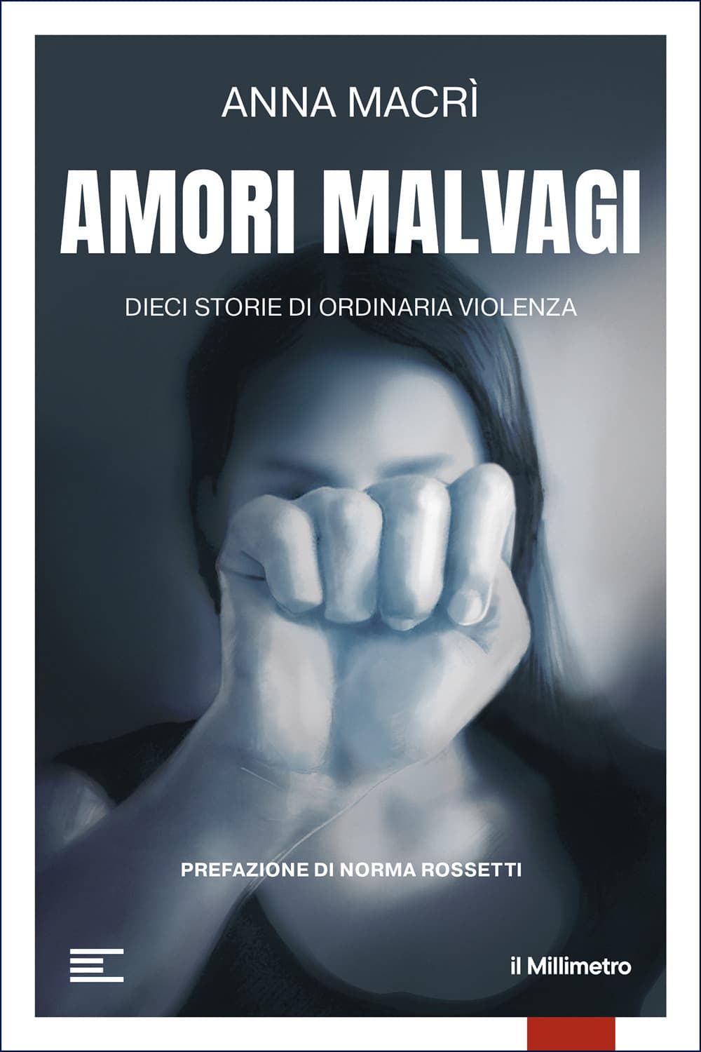 Amori malvagi. Dieci storie di ordinaria violenza