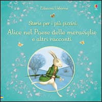 Alice nel paese delle meraviglie e altri racconti. Storie per i più piccini