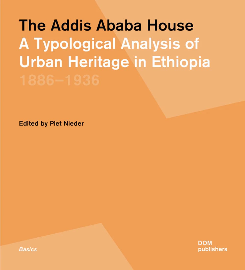Addis Ababa house. A typological analysis of urban heritage in Ethiopia 1886-1936