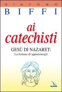 Ai catechisti. Gesù di Nazaret: la fortuna di appartenergli