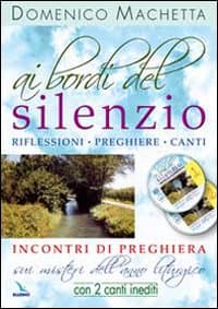 Ai bordi del silenzio. Incontri di preghiera sui misteri dell'anno liturgico