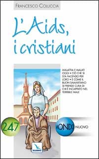 Aids, i cristiani. Malattia e malati oggi. Ciò che si sta facendo per loro