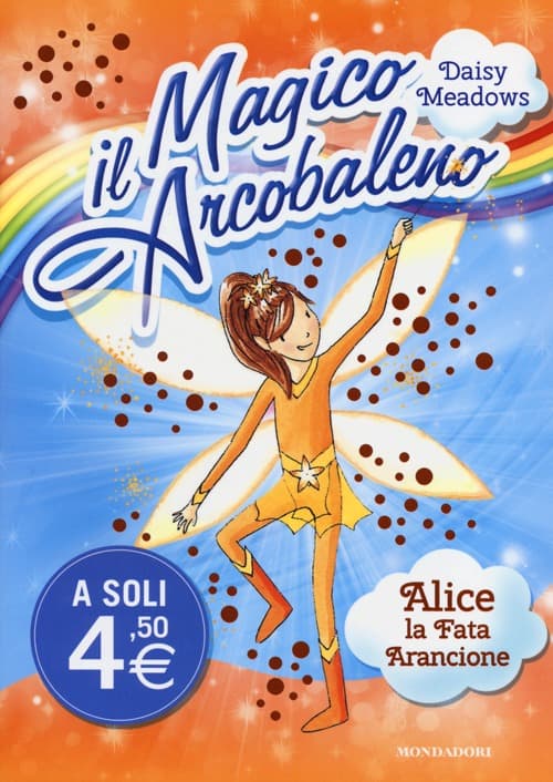 Alice, la fata arancione. Il magico arcobaleno