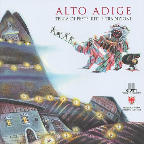 Alto Adige. Terra di feste, riti e tradizioni
