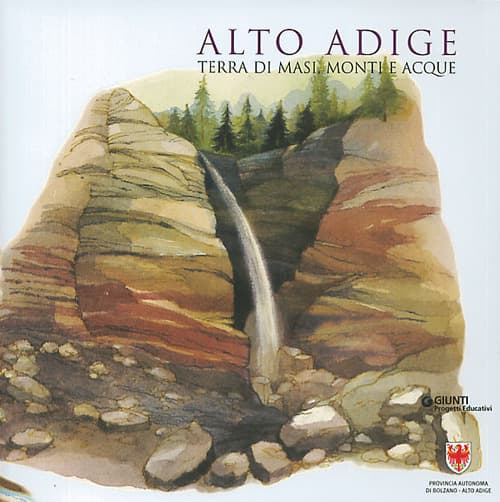 Alto Adige. Terra di masi, monti e acque