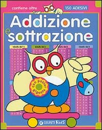 Addizione e sottrazione. Con 150 stickers