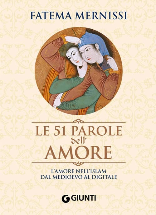 51 parole dell'amore. L'amore nell'Islam dal Medioevo al digitale