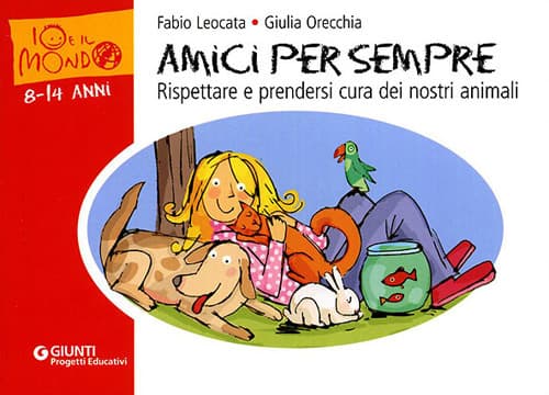 Amici per sempre. Rispettare e prendersi cura dei nostri animali