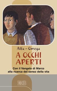 A occhi aperti. Con il Vangelo di Marco alla ricerca del senso della vita
