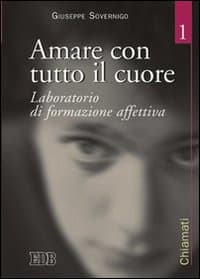 Amare con tutto il cuore. Laboratorio di formazione affettiva