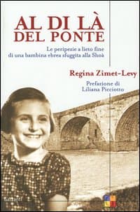 Al di là del ponte. Le peripezie a lieto fine di una bambina ebrea sfuggita alla Shoà
