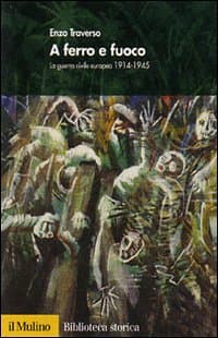 A ferro e fuoco. La guerra civile europea 1914-1945