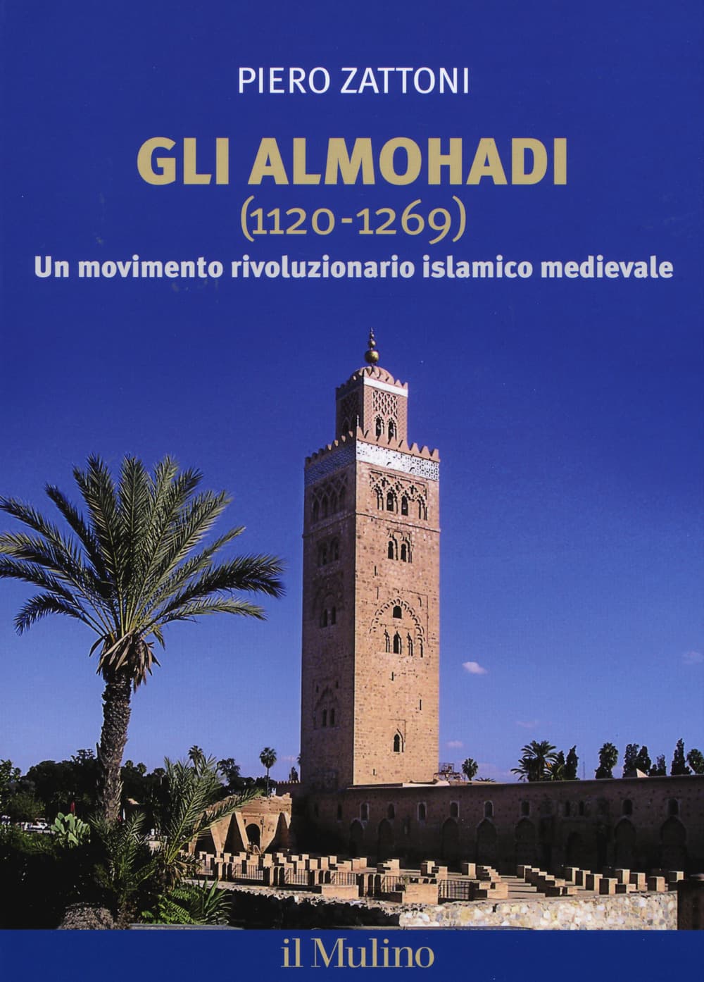 Almohadi 1120-1269. Un movimento rivoluzionario islamico medievale
