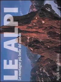 Alpi. Le montagne più belle del mondo