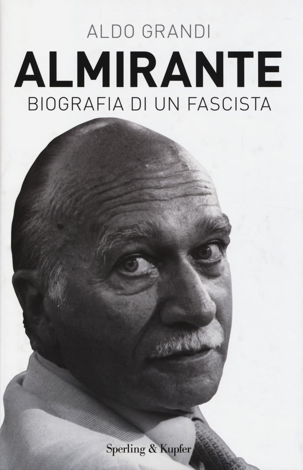 Almirante. Biografia di un fascista
