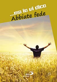 ...ma io vi dico. Abbiate fede