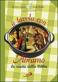 A tavola con Abramo. La cucina della Bibbia