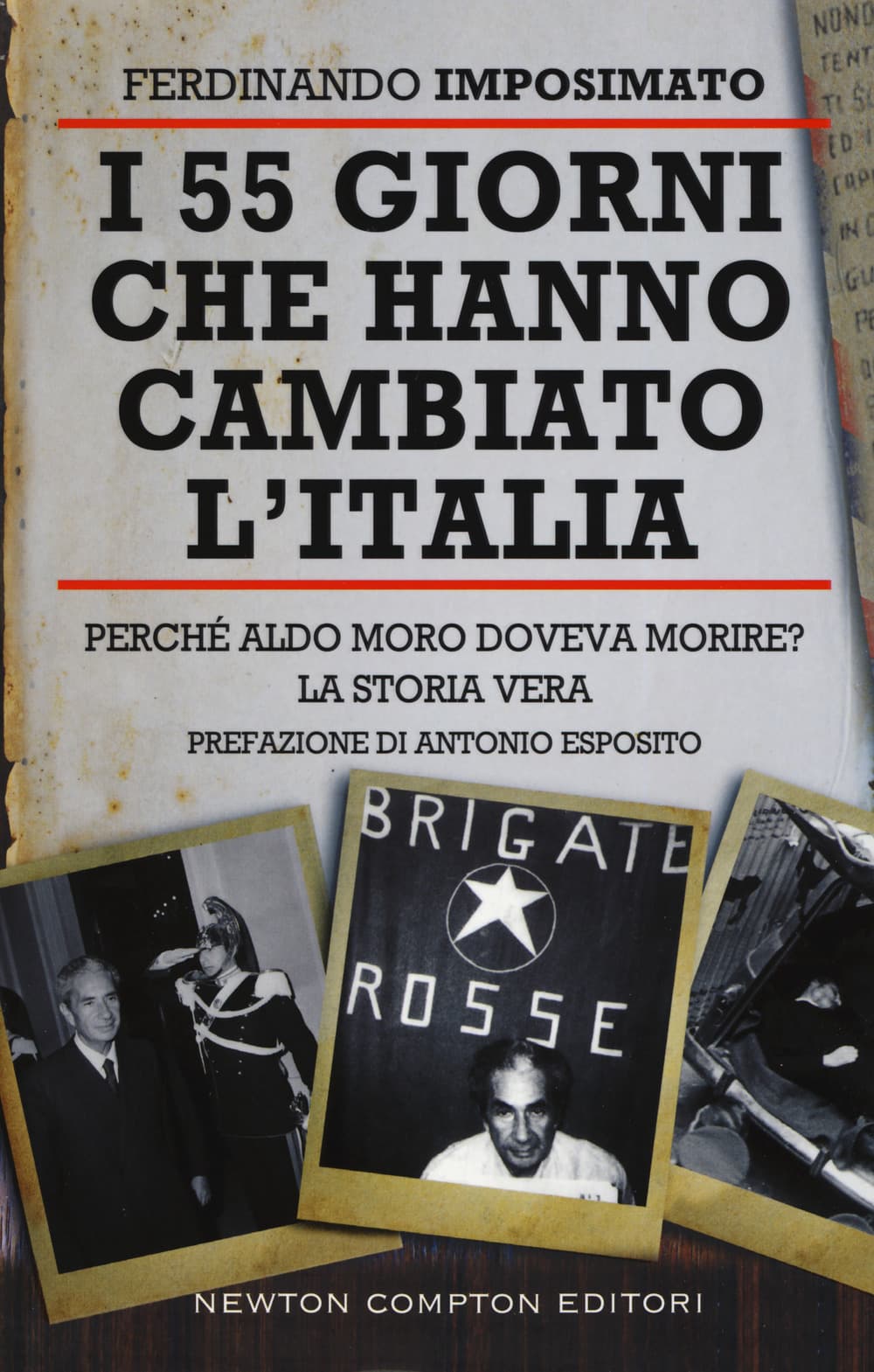55 giorni che hanno cambiato l'Italia. Perché Aldo Moro doveva morire? La storia vera