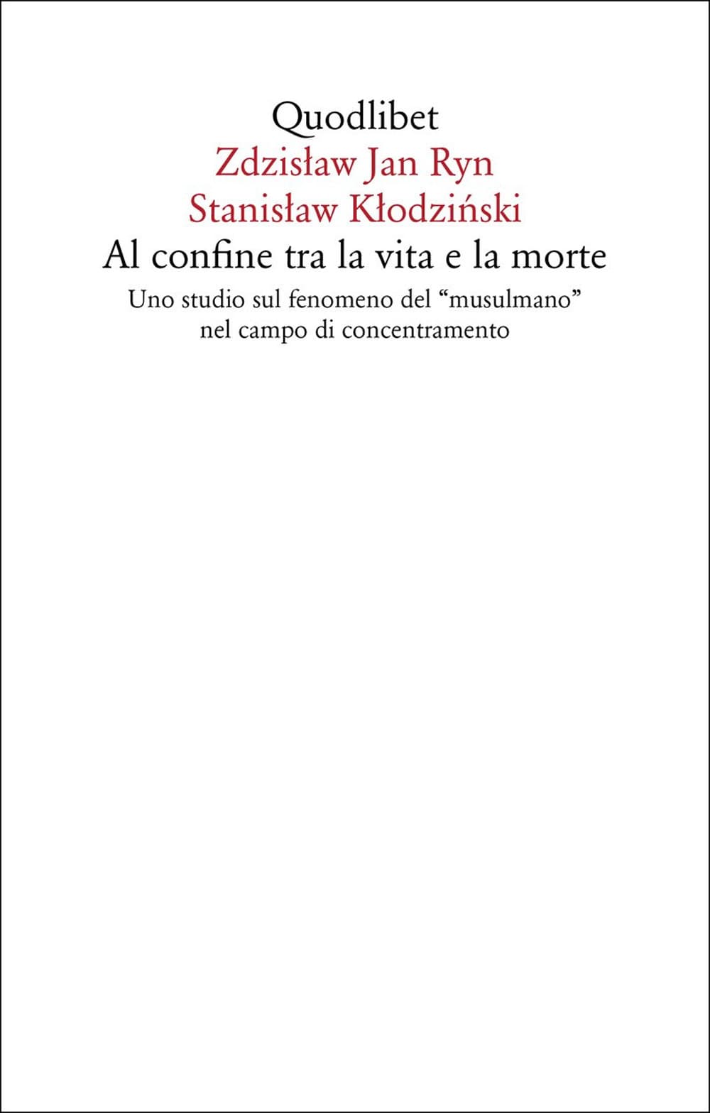 Al confine tra la vita e la morte. Uno studio sul fenomeno del «musulmano» nel campo di concentramento