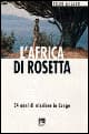 Africa di Rosetta. 34 anni di missione in Congo