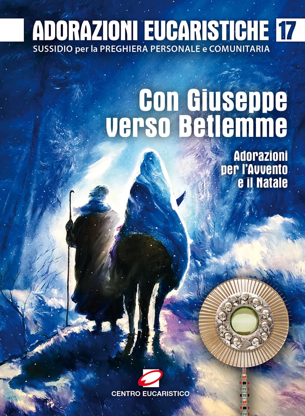 Adorazioni eucaristiche. Con Giuseppe verso Betlemme. Adorazioni per l’Avvento e il Natale