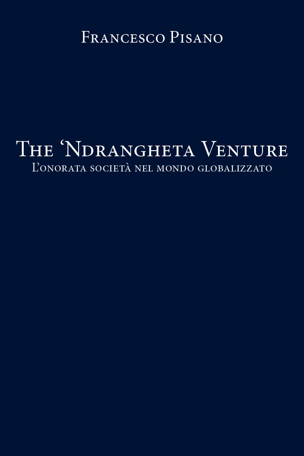 'Ndrangheta Venture. L'onorata società nel mondo globalizzato
