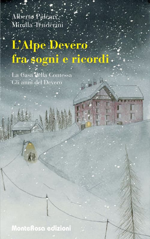 Alpe Devero tra sogni e ricordi: La casa della contessa-Gli anni del Devero