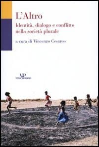 Altro. Identità, dialogo e conflitto nella società plurale