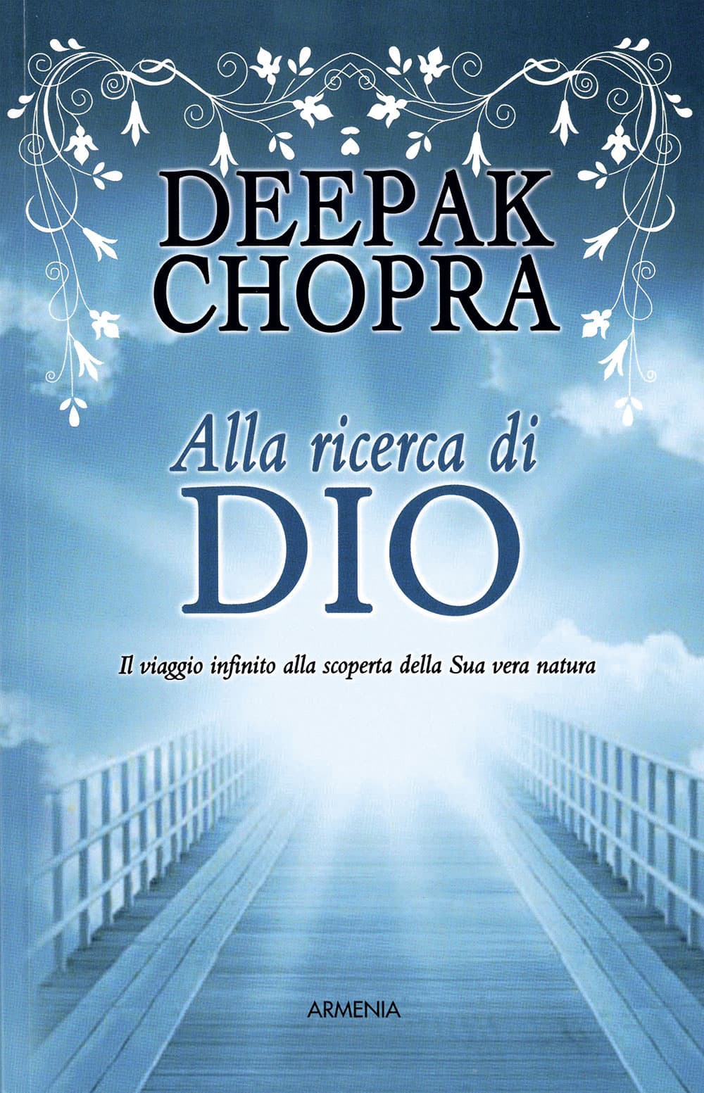 Alla ricerca di Dio. Il viaggio infinito alla scoperta della Sua vera natura