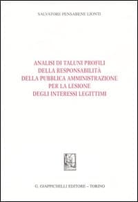 Analisi di taluni profili della responsabilità della pubblica amministrazione per la lesione degli interessi legittimi