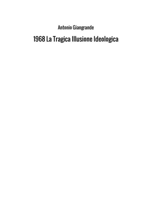 1968. La tragica illusione ideologica