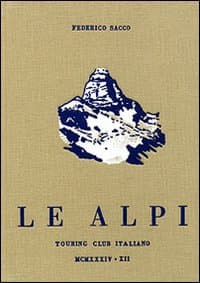 Alpi-Federico Sacco e le Alpi (rist. anast.)