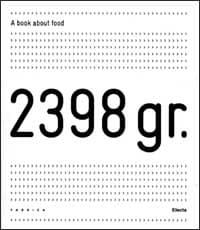 2398 gr. A book about food. Ediz. italiana e inglese. Con pirofila in ceramica