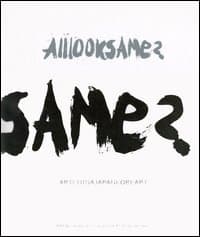 Alllooksame? Artchinajapankoreart-Artecinagiapponecorearte. Catalogo della mostra (Torino, 8 novembre 2006-11 gennaio 2007)